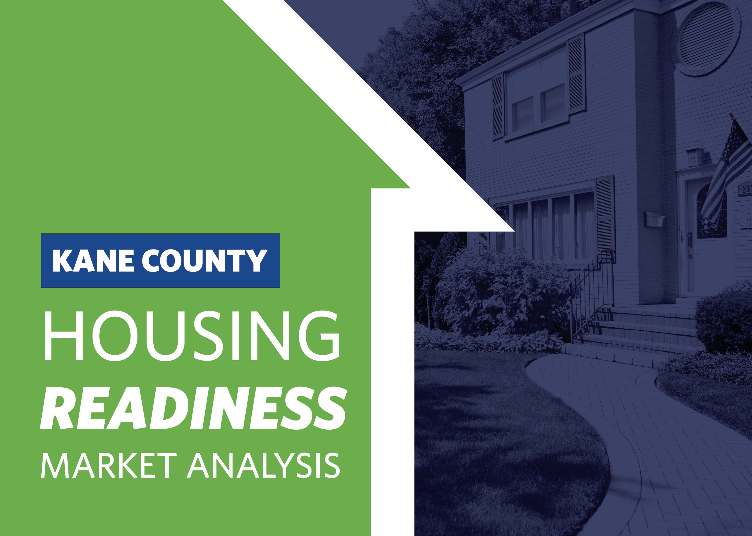 At right, a photo of a townhouse, shaded in blue. At left, in a background in the shape of a house, green with white trim. In white lettering Kane County Housing Readiness Market Analysis.