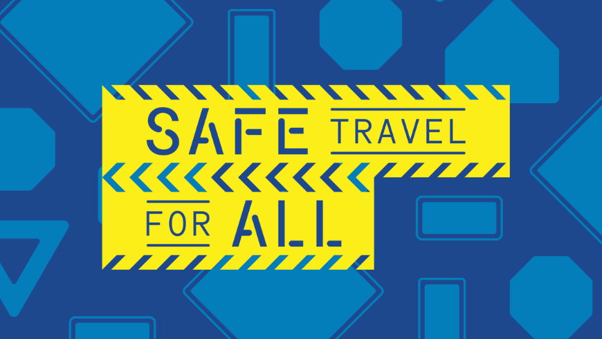 The words Safe Travel for All written in blue on a yellow background, in front of a display of traffic sign shapes, which are shaded in light blue.