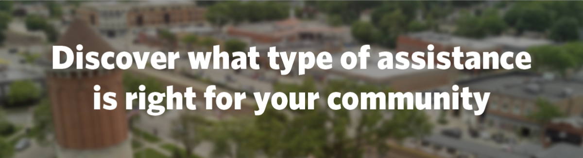 "Discover what type of assistance is right for your community"